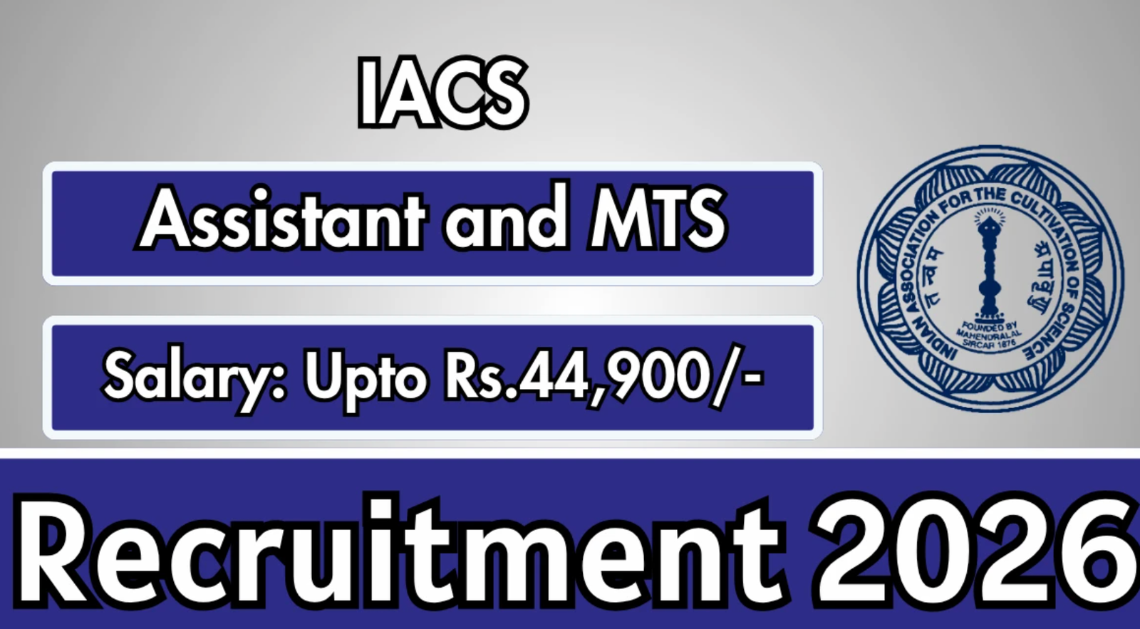 IACS Recruitment 2026: Apply Now for Assistant & MTS Hiring